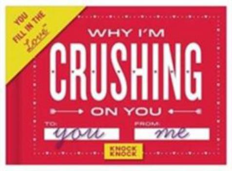 Hardcover Knock Knock Why I'm Crushing on You Fill in the Love Journal Book