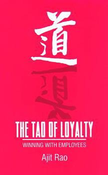 Paperback The Tao of Loyalty: Winning with Employees Book