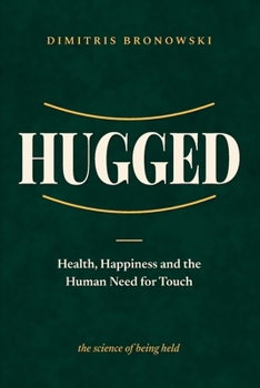 Paperback Hugged: Health, Happiness and the Human Need for Touch Book