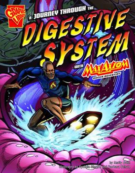 Hardcover A Journey Through the Digestive System with Max Axiom, Super Scientist Book