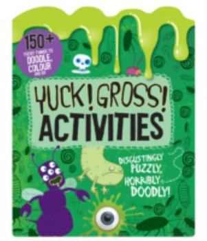 Yuck! Gross! Activities - Doodle, Colour and Play
