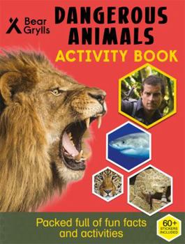 Unknown Binding Dangerous Animals (Bear Grylls Activity Book) Book