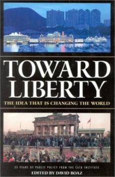 Hardcover Toward Liberty: The Idea That Is Changing the World Book