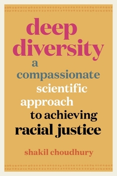 Hardcover Deep Diversity: A Compassionate, Scientific Approach to Achieving Racial Justice Book