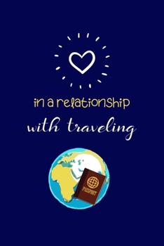 Paperback In a Relationship With Traveling: World Traveler Coworker Notebook, Sarcastic Humor. (Funny Gag Gifts for Home Office Journal) Book