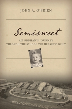 Hardcover Semisweet: An Orphan's Journey Through the School the Hersheys Built Book