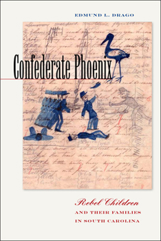 Paperback Confederate Phoenix: Rebel Children and Their Families in South Carolina Book