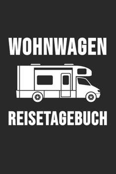 Paperback Wohnwagen Reisetagebuch: Wohnwagen Reisetagebuch - Reiselogbuch A5, Wohnmobil Camping Tagebuch [German] Book