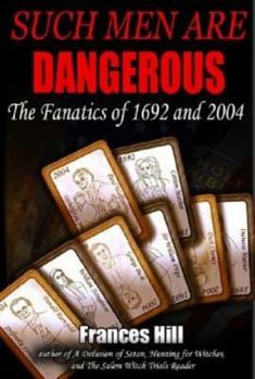 Hardcover Such Men Are Dangerous: The Fanatics of 1692 and 2004 Book