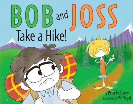 Hardcover Bob and Joss Take a Hike! Book