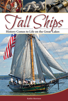 Paperback Tall Ships: History Comes to Life on the Great Lakes Book