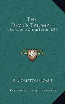 Paperback The Devil's Triumph: A Satire and Other Poems (1859) Book