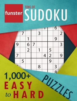 Paperback Funster Tons of Sudoku 1,000+ Easy to Hard Puzzles: A bargain bonanza for Sudoku lovers Book