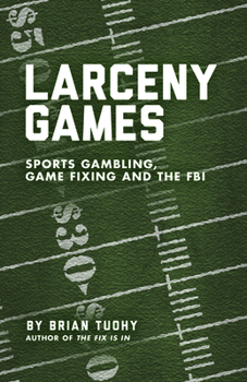 Paperback Larceny Games: Sports Gambling, Game Fixing and the FBI Book