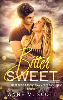 Bitter Sweet : Military Veteran Romantic Suspense in a Small Montana Town