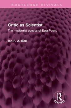 Hardcover Critic as Scientist: The modernist poetics of Ezra Pound Book