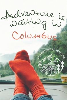 Adventure is waiting in Columbus: Notizbuch A5-dotted, 108 Seiten: Adventure is waiting - notebook medium, dotted - für Träume, Pläne und Ideen / ideal als Bullet Journal oder Tagebuch