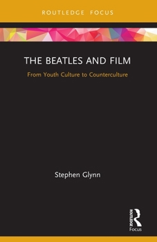 The Beatles and Film: From Youth Culture to Counterculture