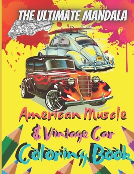 Paperback The Ultimate Mandala American Muscle & Vintage Car Coloring Book: 8.5 x 11 Inch 25 Pages Of Coloring Sheets Perfect For Adult and Teenager, Old Age Ca Book