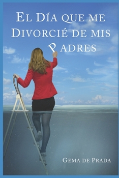 Paperback El Día Que Me Divorcié De Mis Padres: Un acercamiento a las familias disfuncionales [Spanish] Book
