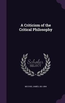 Hardcover A Criticism of the Critical Philosophy Book