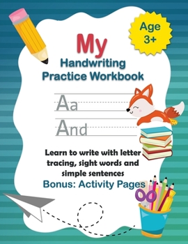 Paperback My Handwriting Practice Book: Learn to write with letter tracing, sight words and simple sentences. Alphabet learning for children in preschool and Book
