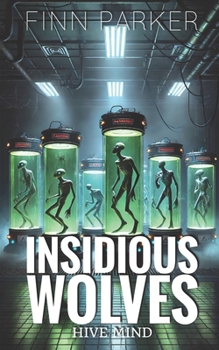 Hive Mind: A Werewolf Anti-Hero Series (Insidious Wolves)