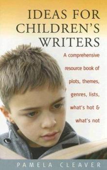 Paperback Ideas for Children's Writers: A Comprehensive Resource Book of Plots, Themes, Genres, Lists, What's Hot & What's Not Book