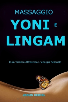 Paperback Massaggio Yoni E Lingam: Cura tantrica attraverso l'energia sessuale [Italian] Book