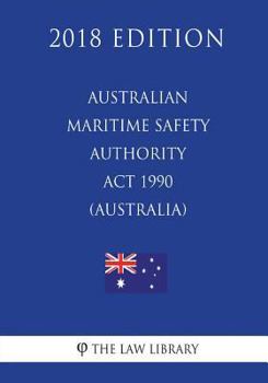 Paperback Australian Maritime Safety Authority ACT 1990 (Australia) (2018 Edition) Book