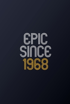 Epic Since 1968: Blank Lined Journal, Happy Birthday Notebook, Diary Perfect Gift For Your Loved Ones