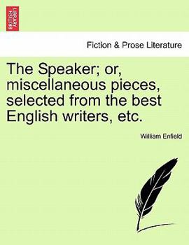 Paperback The Speaker; Or, Miscellaneous Pieces, Selected from the Best English Writers, Etc. Book