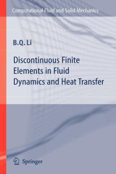 Discontinuous Finite Elements in Fluid Dynamics and Heat Transfer (Computational Fluid and Solid Mechanics)