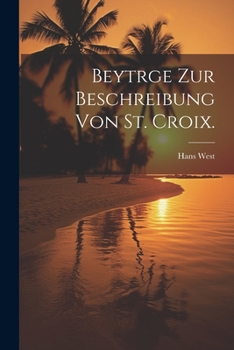 Paperback Beytrge zur Beschreibung von St. Croix. [German] Book