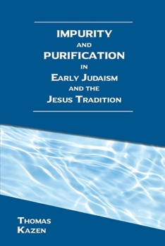 Paperback Impurity and Purification in Early Judaism and the Jesus Tradition Book