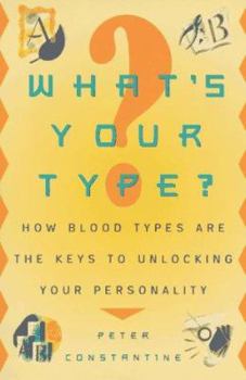 Mass Market Paperback What's Your Type?: How Blood Types Are the Keys to Unlocking Your Personality Book