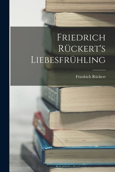 Paperback Friedrich Rückert's Liebesfrühling [German] Book