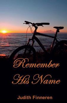 Paperback Remember His Name: Conquering Sorrow, Accepting Joy Book