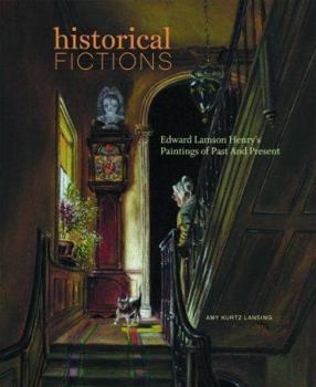 Paperback Historical Fictions: Edward Lamson Henry's Paintings of Past and Book