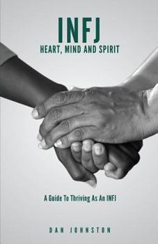 Paperback INFJ Heart, Mind and Spirit: Understand Yourself and Fulfill Your Purpose as an INFJ Book