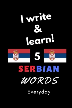 Paperback Notebook: I write and learn! 5 Serbian words everyday, 6" x 9". 130 pages Book