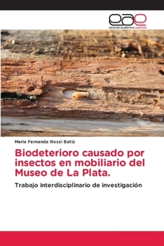 Paperback Biodeterioro causado por insectos en mobiliario del Museo de La Plata. [Spanish] Book