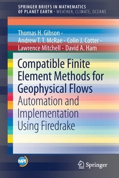 Paperback Compatible Finite Element Methods for Geophysical Flows: Automation and Implementation Using Firedrake Book