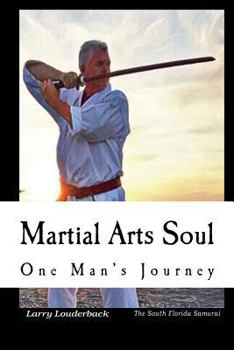 Paperback Martial Arts Soul One Man's Journey: One Man's Journey Book