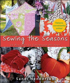 Hardcover Sewing the Seasons: 23 Projects to Celebrate All Year Book