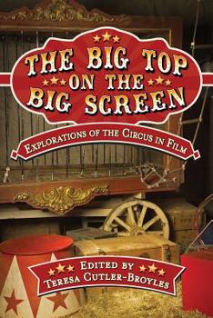 Paperback The Big Top on the Big Screen: Explorations of the Circus in Film Book