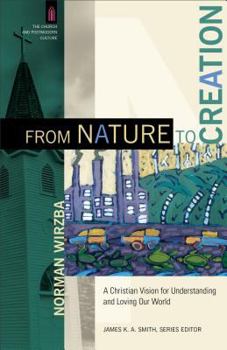 Paperback From Nature to Creation: A Christian Vision for Understanding and Loving Our World Book