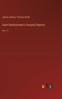 Hardcover Saint Bartholomew's Hospital Reports: Vol. 11 Book