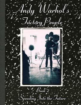 Paperback Andy Warhol's Factory People Book II: Speeding Into the Future Book