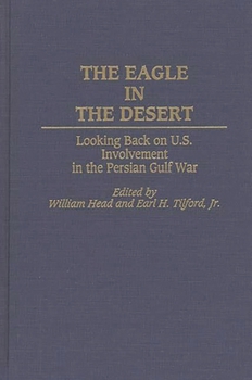 Hardcover The Eagle in the Desert: Looking Back on U. S. Involvement in the Persian Gulf War Book